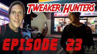 Tweaker Hunters - Episode 23 - CENSORED FOR YOUTUBE EDITION