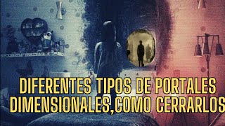 DIFERENTES TIPOS DE PORTALES DIMENSIONALES Y COMO CERRARLOS