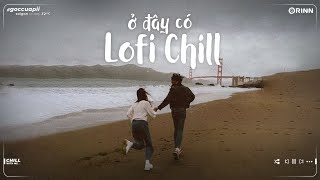 Những Bản Lofi Việt Nhẹ Nhàng Cực Chill | Lỗi Tại Anh, Như Anh Đã Thấy Em Lofi TikTok Gây Nghiện