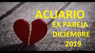 ACUARIO Y TU EX "Es consciente de que había solución" DICIEMBRE 2019