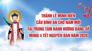 Thánh Lễ Minh Niên Cầu Bình An Cho Năm Mới tại TTHH Bằng Sở năm 2020