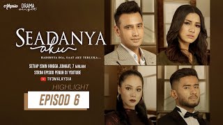 HIGHLIGHT: Episod 6 | Seadanya Aku (2020)