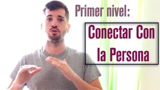Primer nivel: conectar con la persona