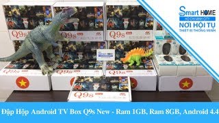 Mở Hộp Android Box Q9s New 2017 – Ram 1GB, Rom 8GB, Karaoke Offline 4000 bài hát - SMARTHOME CHANNEL