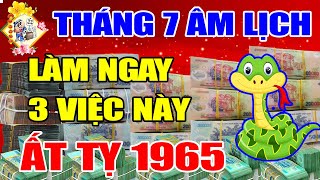 Tháng 7 Âl Tuổi Ất Tỵ 1965, Vận Hạn Tránh Xa, Gặp Dữ Hoá Lành, Tiền Bạc Chật Nhà, Nếu Làm 3 Việc Này