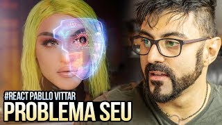 REAGINDO a Pabllo Vittar - Problema Seu (Official Music Video)