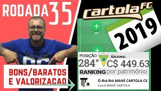 RODADA 35 - CARTOLA 2019 - BONS E BARATOS - VALORIZAÇÃO (284º NACIONAL POR PATRIMÔNIO) - TIRO CURTO!