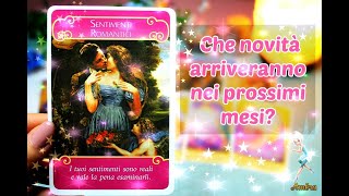 ??Che NOVITA' ARRIVERANNO NEI PROSSIMI MESI??? Lettura Interattiva ❣