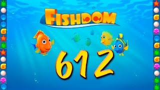 Fishdom: Deep Dive level 612 Walkthrough