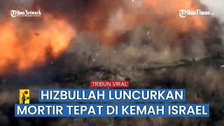 Hizbullah Luncurkan Mortir ke Posisi Tentara Israel sampai Hancur dan Rata!