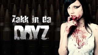 Zakk in da DayZ ep.19
