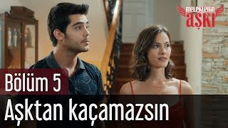 Meleklerin Aşkı 5. Bölüm - Aşktan Kaçamazsın