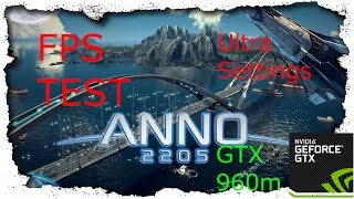 ANNO 2205 with GTX 960m / FPS TEST/ Low-Medium-High-Ultra [ Lenovo Y50-70/Intel I7 4710HQ ]