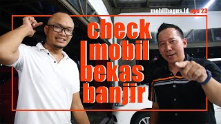MEMERIKSA MOBIL BEKAS BANJIR versi MOBILBAGUS.ID Eps 23