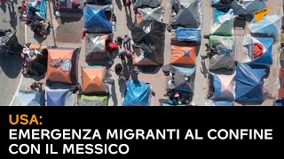 #Usa, emergenza #migranti al confine con il #Messico