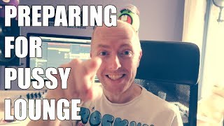Preparing for Pussy Lounge