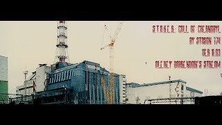 [Стрим] - S.T.A.L.K.E.R.: CALL OF CHERNOBYL by Stason 174 ver.6.03 #1