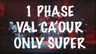 ONE PHASE VAL CA'OUR, ONLY SUPER [Destiny 2]
