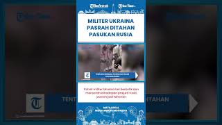 SHORT | Potret Sekelompok Tentara Ukraina Pasrah Ditahan Militer Rusia