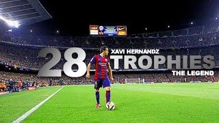 Xavi Hernandez ● 28 TROPHIES ● The Legend