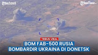 Gunakan Bom FAB-500M62, Infanteri Rusia Lumpuhkan Posisi Anggota Militer Zelensky di Donetsk
