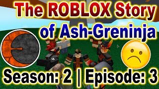 The ROBLOX Story of Ash-Greninja | S2 E3 | ~ ROBLOX Series