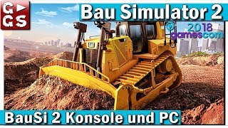 BauSi 2 - Der Bau Simulator 2 für Konsole und PC | GamesCom 2018