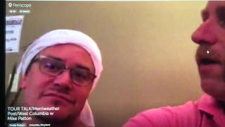 Tour Talk with Mike Patton & Roddy Bottum - Periscope