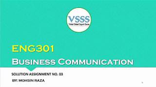 SOLUTION ASSIGNMENT NO 3 (ENG301 - Business Communication) Spring 2018
