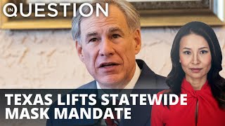 Too soon? Texas lifts statewide mask mandate today