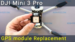 DJI Mini 3 Pro GPS module Replacement. How to fix GPS error or no signal.