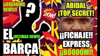 ¡¡EL BARÇA y ABIDAL TIENE FICHAJE EXPRESS...¿! FC BARCELONA NOTICIAS