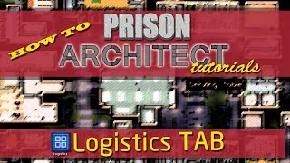 Logistics Tab - Prison Architect Tutorials - How to Assign Labor, Food and Laundry & what they Mean