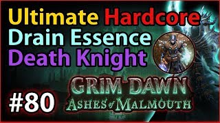 Ultimate: "Rescuing" Ulgrim - #80 - Hardcore Death Knight - Let's Play Grim Dawn: Ashes of Malmouth