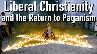 Liberal Christianity and the Return to Paganism
