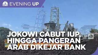 Jokowi Cabut Izin Usaha Pertambangan, Hingga Pangeran Arab Dikejar-Kejar Bank