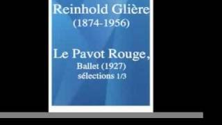 Reinhold Glière (1874-1956) : "The Red Poppy" ballet (1927) - selections 1/3