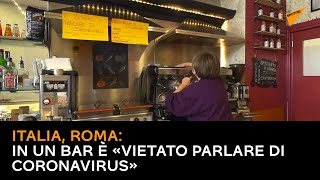 italia, Roma: in un bar è «Vietato parlare di Coronavirus»