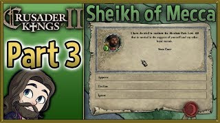 Crusader Kings II Sheikh of Mecca Gameplay - Part 3 - Let's Play Walkthrough
