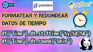 ⏰ + ¿Cómo dar formato y redondear los datos de tiempo? | Dataframe | ¡Muy, muy básico! | Python