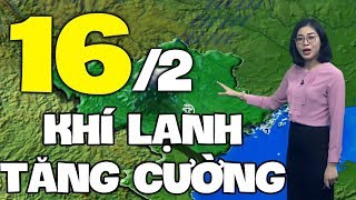Dự báo thời tiết hôm nay và ngày mai 16/2 | Dự báo thời tiết đêm nay mới nhất