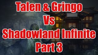 Talen & Gringo Take on Shadowland Infinite Part 3 Uncut (MFF)