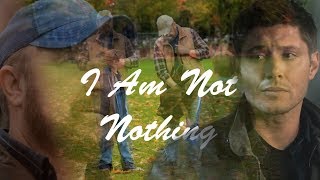 Supernatural/Сверхъестественное Дин, Кас, Сэм, Бобби, Джон  --- I Am Not Nothing