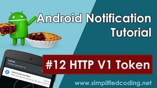 #12 Android Notification Tutorial - HTTP V1 Access Token