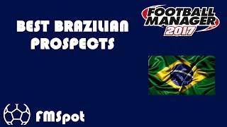 FM2017 - Football Manager 2017 - Best Brazilian Young Players (Prospects)