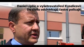 Daniel Lipšic o vyšetrovateľovi Kyselicovi: Do civilu odchádzajú čestní policajti