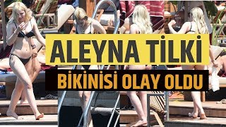 Aleyna Tilki Cesur Bikinisiyle İlgi Odağı Oldu