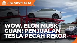 Elon Musk Cuan! Penjualan Tesla Pecah Rekor