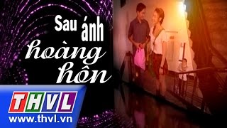 THVL | Sau ánh hoàng hôn - Tập 6