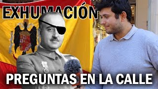 EXHUMACIÓN de FRANCO | OPINIONES EN LA CALLE